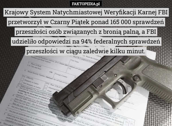 
    Krajowy System Natychmiastowej Weryfikacji Karnej FBI przetworzył w Czarny