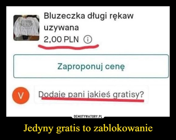 
    Jedyny gratis to zablokowanie