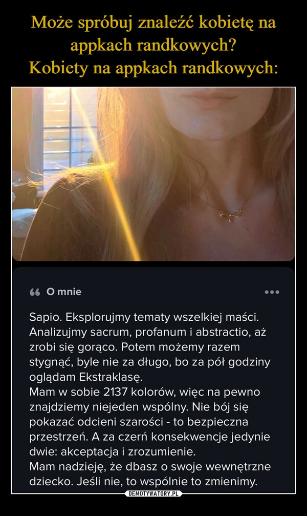 
    Może spróbuj znaleźć kobietę na appkach randkowych?
Kobiety na appkach randkowych: