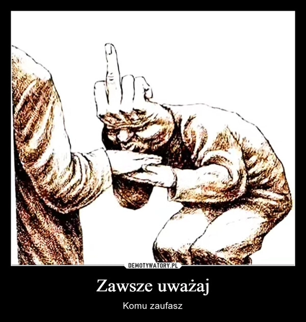 
    Zawsze uważaj