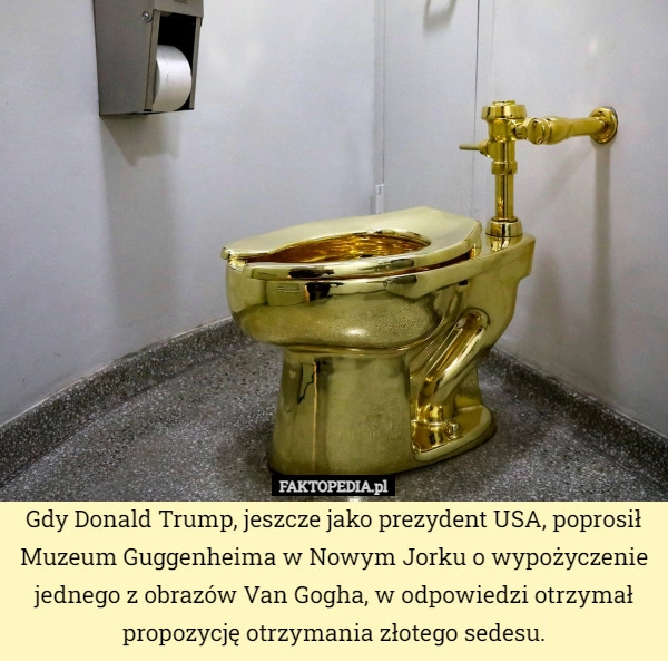 
    Gdy Donald Trump, jeszcze jako prezydent USA, poprosił Muzeum Guggenheima