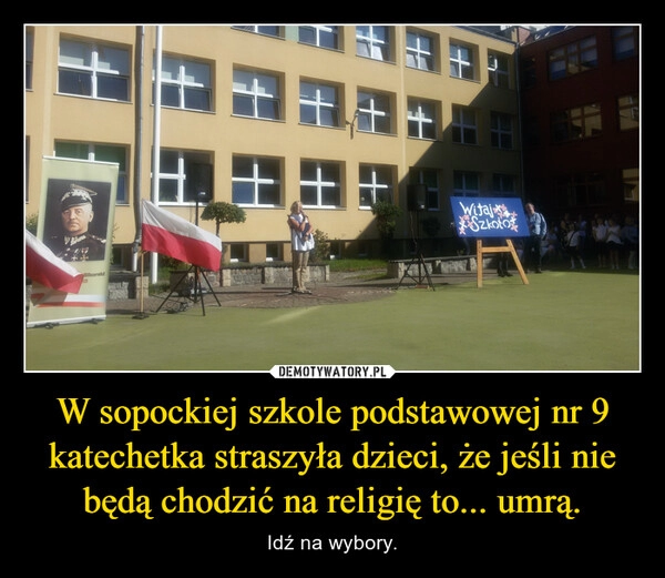 
    W sopockiej szkole podstawowej nr 9 katechetka straszyła dzieci, że jeśli nie będą chodzić na religię to... umrą.