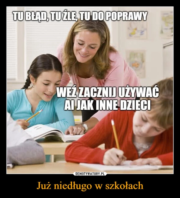 
    Już niedługo w szkołach