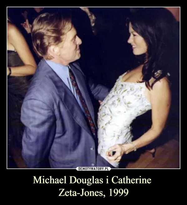 
    Michael Douglas i Catherine 
Zeta-Jones, 1999