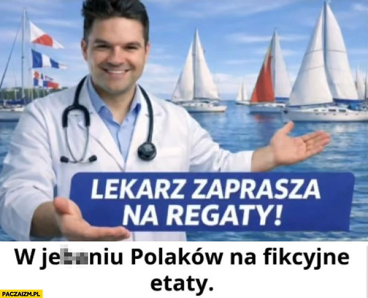 
    Dawid Kacprzyk lekarz zaprasza na regaty w jechaniu Polaków na fikcyjne etaty