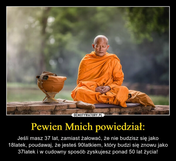
    Pewien Mnich powiedział: