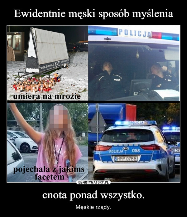 
    Ewidentnie męski sposób myślenia cnota ponad wszystko.