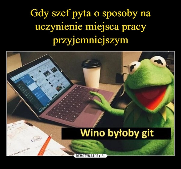 
    Gdy szef pyta o sposoby na uczynienie miejsca pracy przyjemniejszym