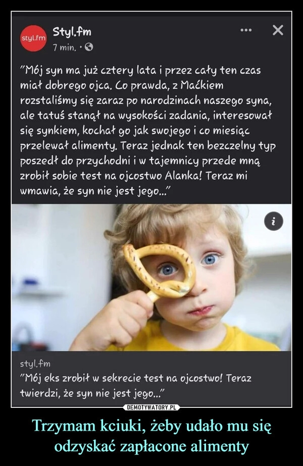 
    Trzymam kciuki, żeby udało mu się odzyskać zapłacone alimenty