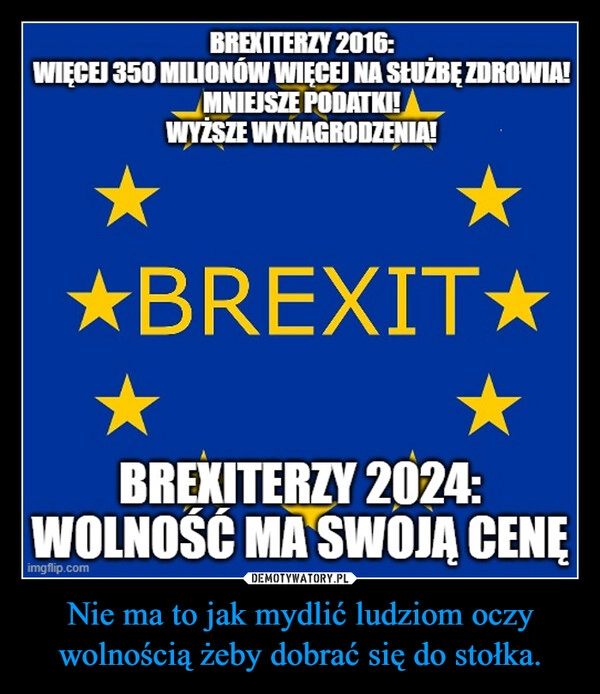 
    Nie ma to jak mydlić ludziom oczy wolnością żeby dobrać się do stołka.