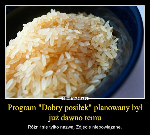 
    Program "Dobry posiłek" planowany był już dawno temu