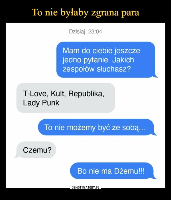 
    To nie byłaby zgrana para