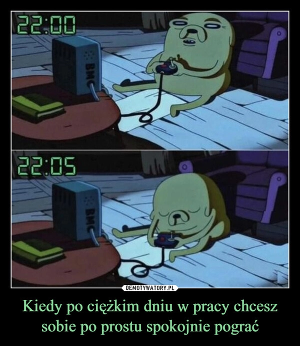 
    Kiedy po ciężkim dniu w pracy chcesz sobie po prostu spokojnie pograć