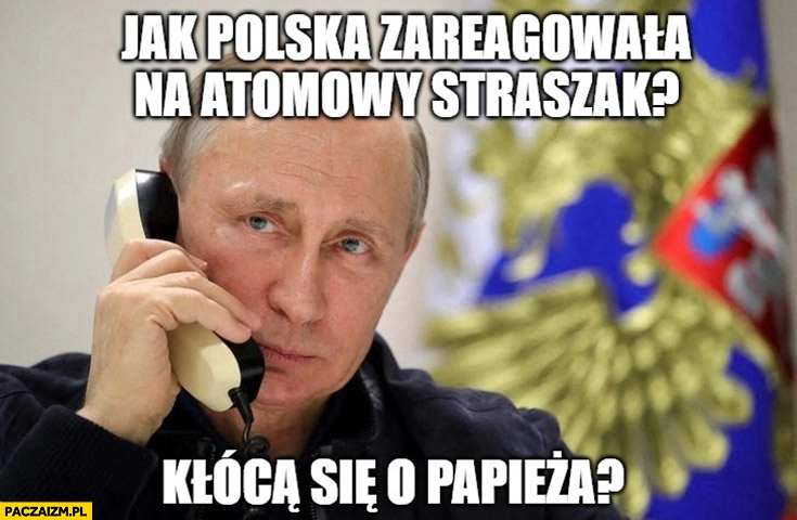 
    Putin: jak Polska zareagowała na atomowy straszak? Kłócą się o papieża?