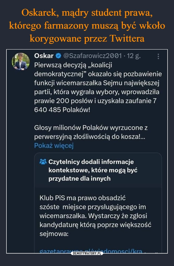 
    Oskarek, mądry student prawa, którego farmazony muszą być wkoło korygowane przez Twittera