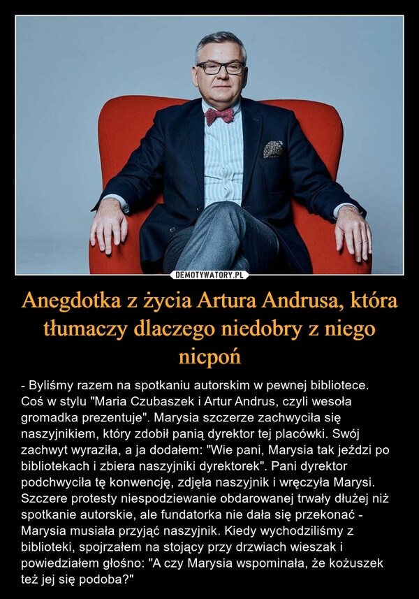 
    Anegdotka z życia Artura Andrusa, która tłumaczy dlaczego niedobry z niego nicpoń