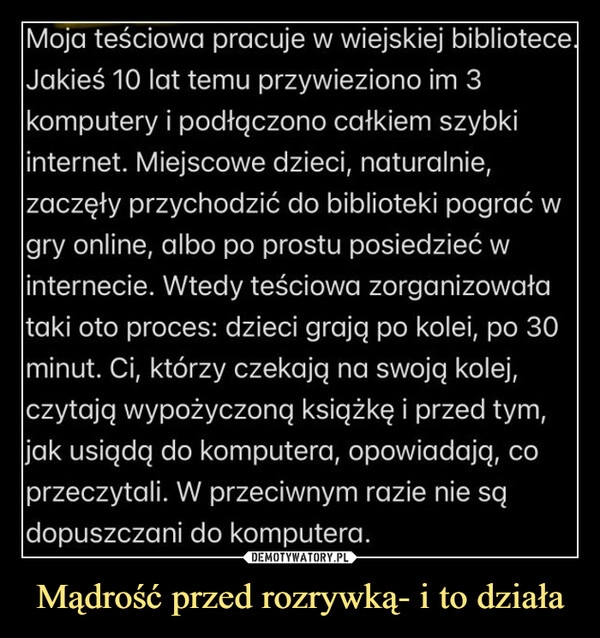 
    Mądrość przed rozrywką- i to działa