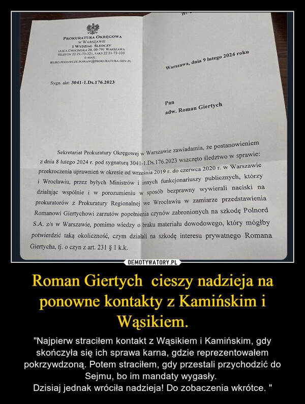 
    Roman Giertych  cieszy nadzieja na ponowne kontakty z Kamińskim i Wąsikiem.