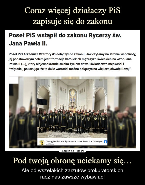 
    Coraz więcej działaczy PiS
zapisuje się do zakonu Pod twoją obronę uciekamy się…