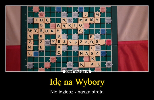 
    Idę na Wybory