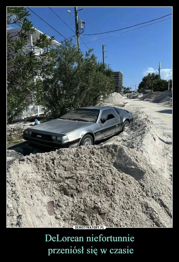 
    DeLorean niefortunnie
 przeniósł się w czasie