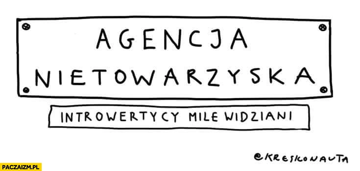 
    Agencja nietowarzyska introwertycy mile widziani Kreskonauta