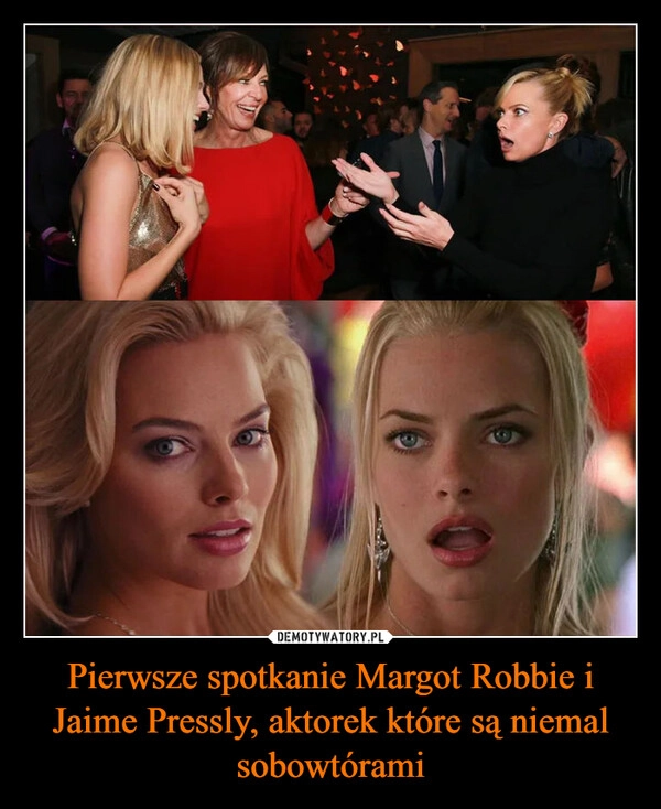 
    Pierwsze spotkanie Margot Robbie i Jaime Pressly, aktorek które są niemal sobowtórami