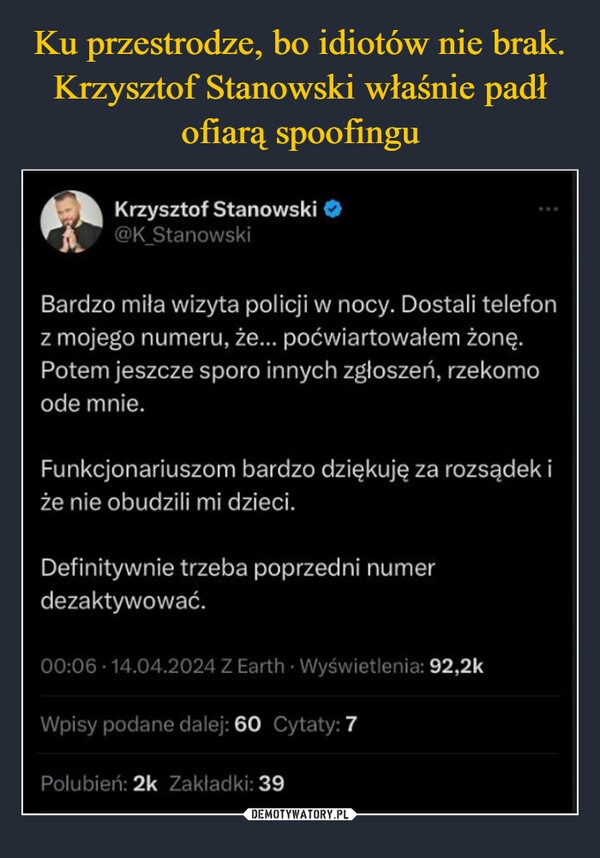 
    Ku przestrodze, bo idiotów nie brak. Krzysztof Stanowski właśnie padł ofiarą spoofingu