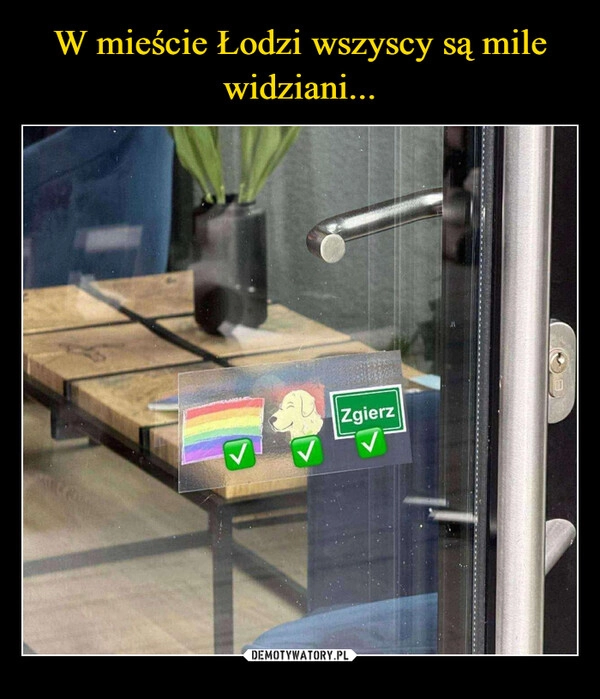 
    W mieście Łodzi wszyscy są mile widziani...
