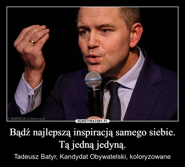 
    Bądź najlepszą inspiracją samego siebie. Tą jedną jedyną.
