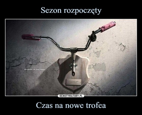 
    Sezon rozpoczęty Czas na nowe trofea