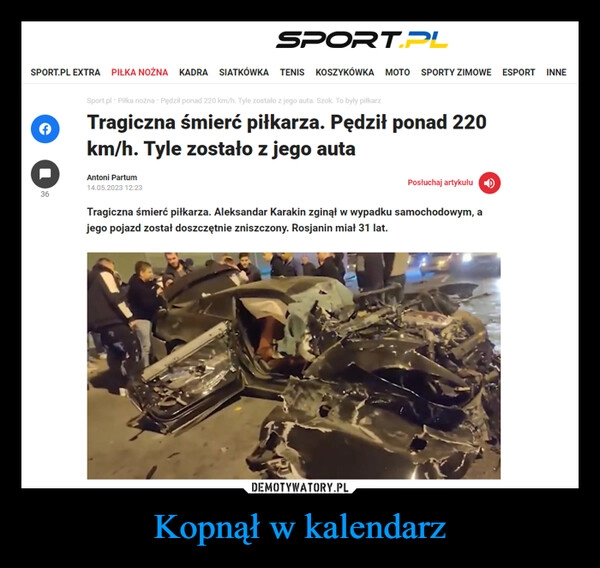 
    Kopnął w kalendarz