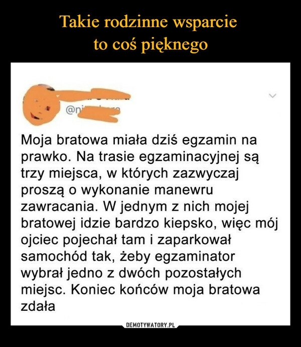 
    Takie rodzinne wsparcie 
to coś pięknego