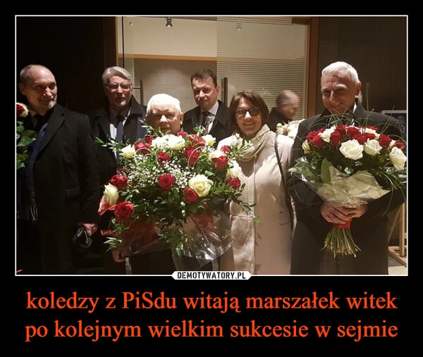 
    koledzy z PiSdu witają marszałek witek po kolejnym wielkim sukcesie w sejmie