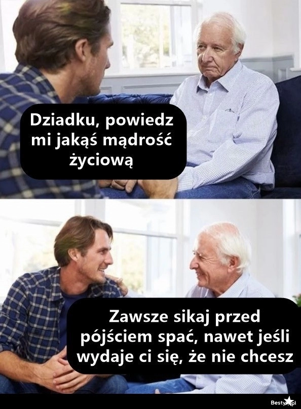 
    Życiowa mądrość od dziadka 