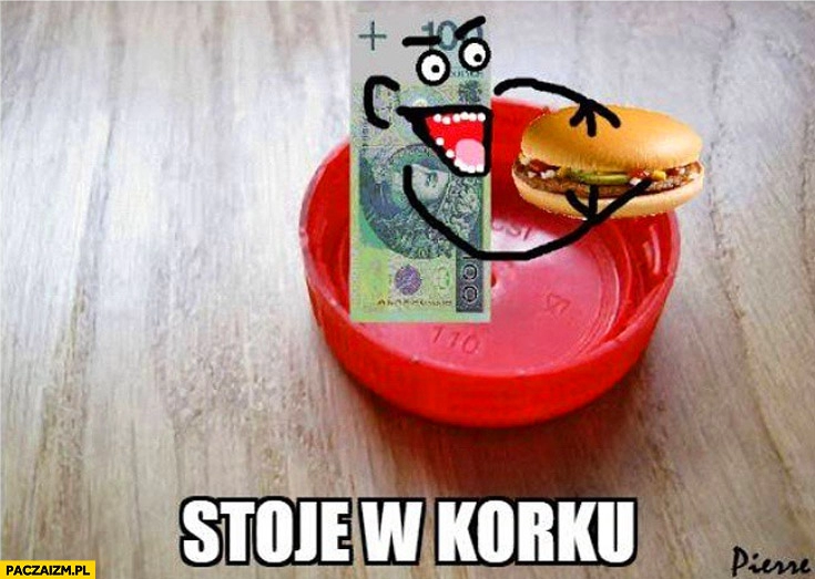 
    Stoję w korku sto złotych je w korku