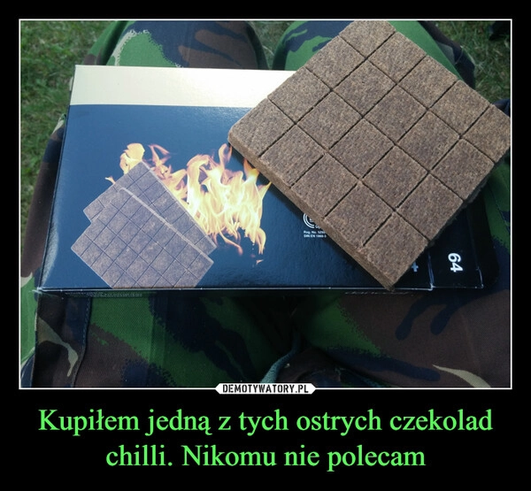 
    Kupiłem jedną z tych ostrych czekolad chilli. Nikomu nie polecam