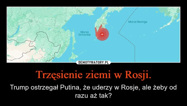 
    Trzęsienie ziemi w Rosji.
