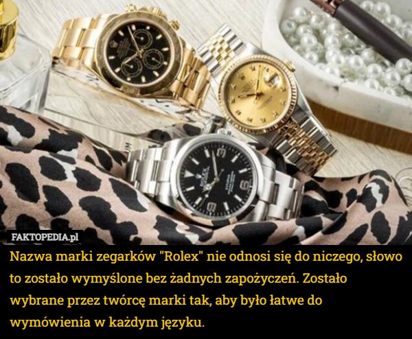 
    Nazwa marki zegarków "Rolex" nie odnosi się do niczego, słowo