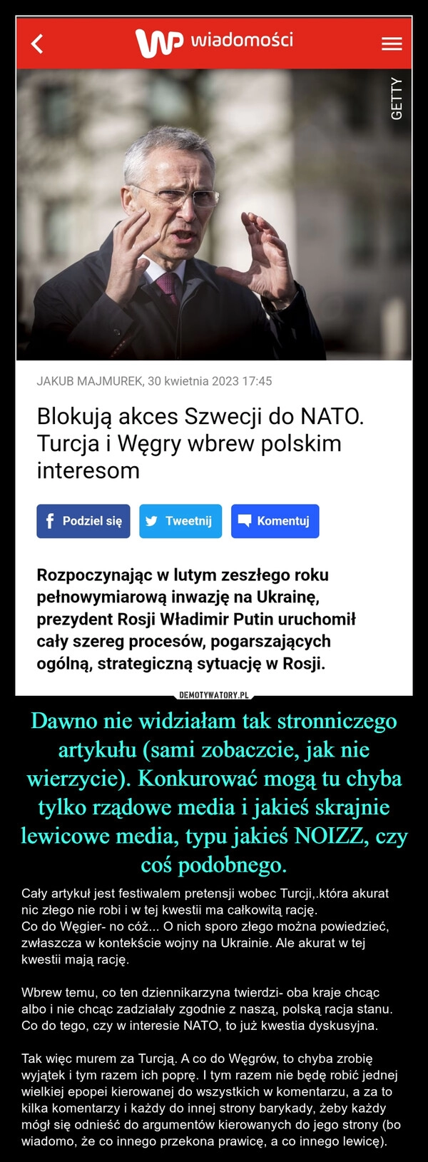 
    Dawno nie widziałam tak stronniczego artykułu (sami zobaczcie, jak nie wierzycie). Konkurować mogą tu chyba tylko rządowe media i jakieś skrajnie lewicowe media, typu jakieś NOIZZ, czy coś podobnego.