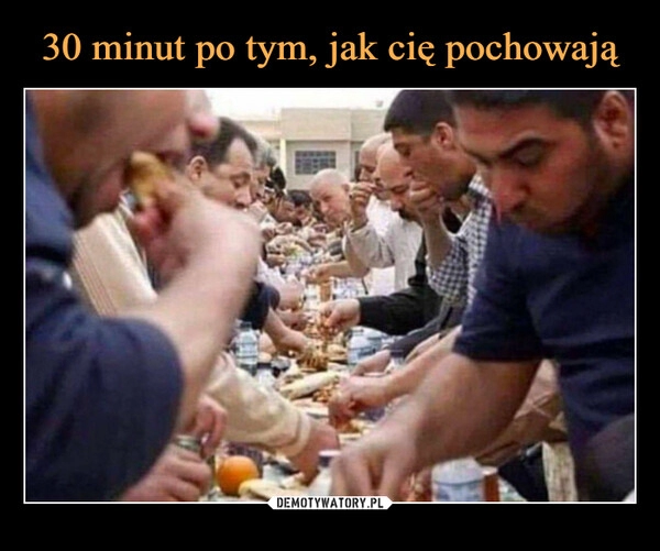 
    30 minut po tym, jak cię pochowają