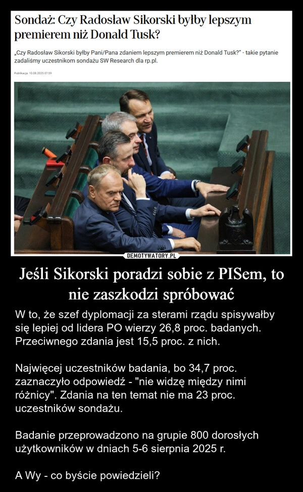 
    Jeśli Sikorski poradzi sobie z PISem, to nie zaszkodzi spróbować