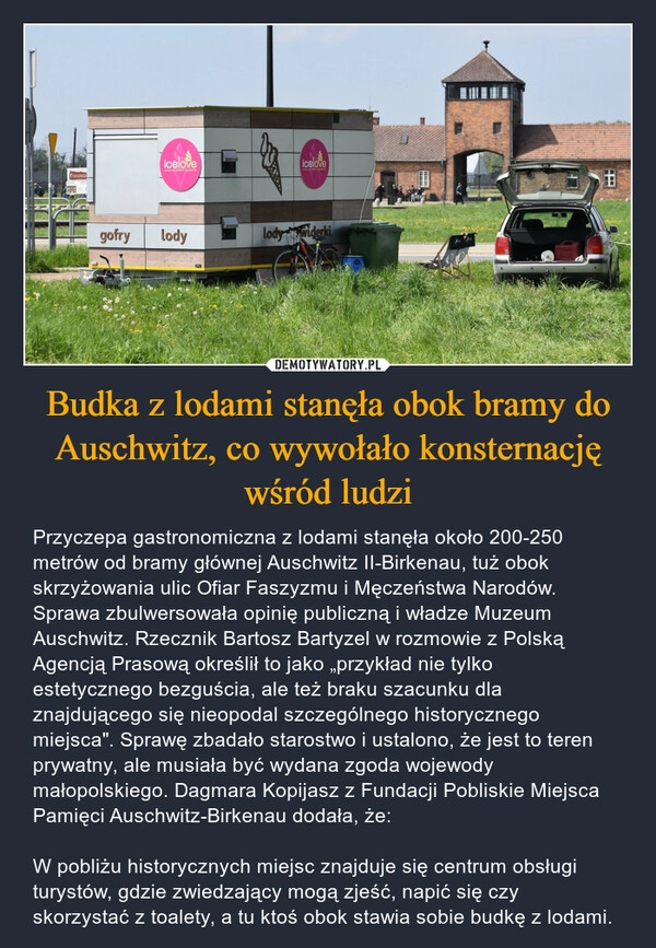 
    Budka z lodami stanęła obok bramy do Auschwitz, co wywołało konsternację wśród ludzi