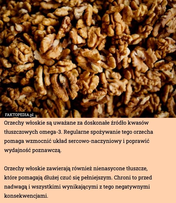 
    Orzechy włoskie są uważane za doskonałe źródło kwasów tłuszczowych omega-3.