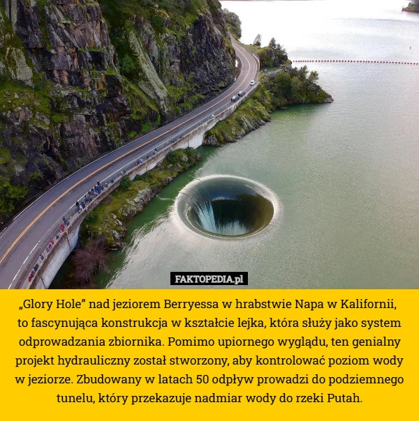 
    „Glory Hole” nad jeziorem Berryessa w hrabstwie Napa w Kalifornii, 
to fascynująca