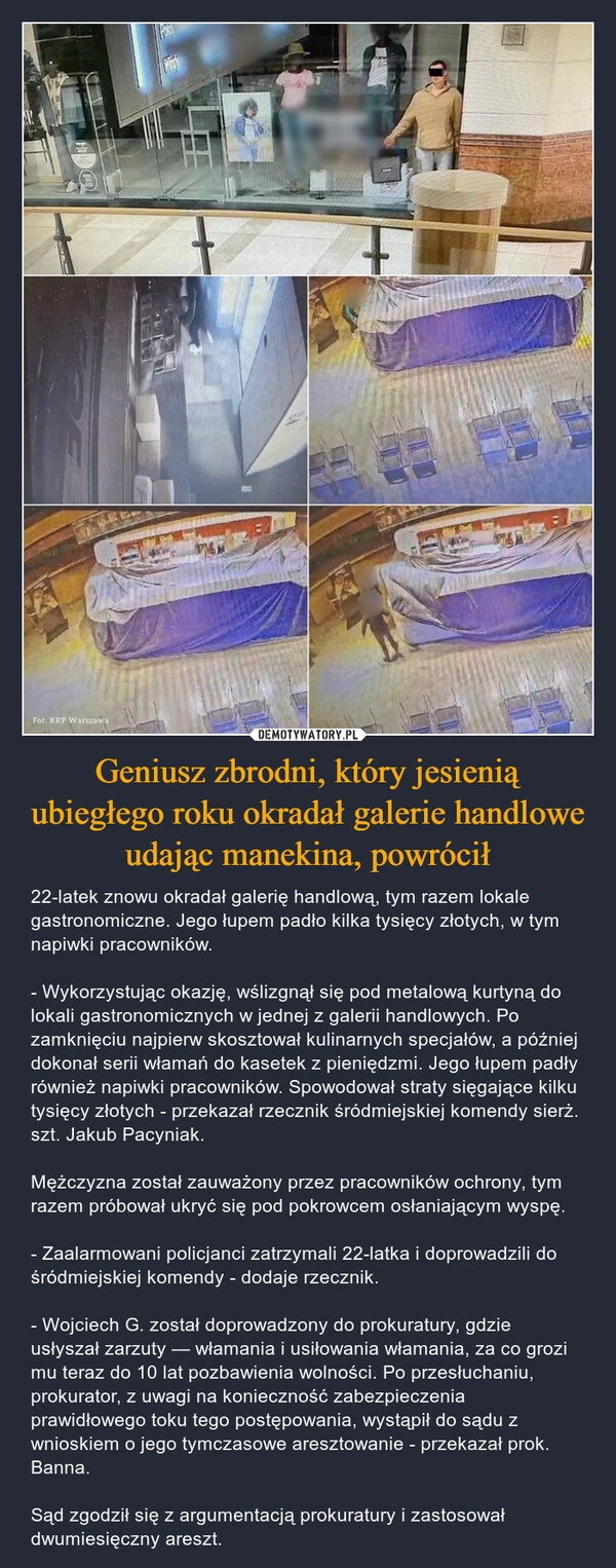 
    Geniusz zbrodni, który jesienią ubiegłego roku okradał galerie handlowe udając manekina, powrócił