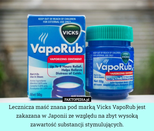 
    Lecznicza maść znana pod marką Vicks VapoRub jest zakazana w Japonii ze