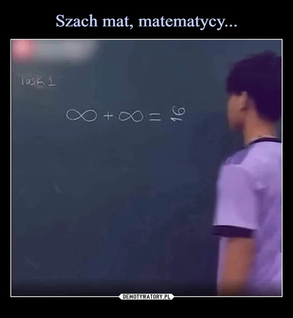 
    Szach mat, matematycy...