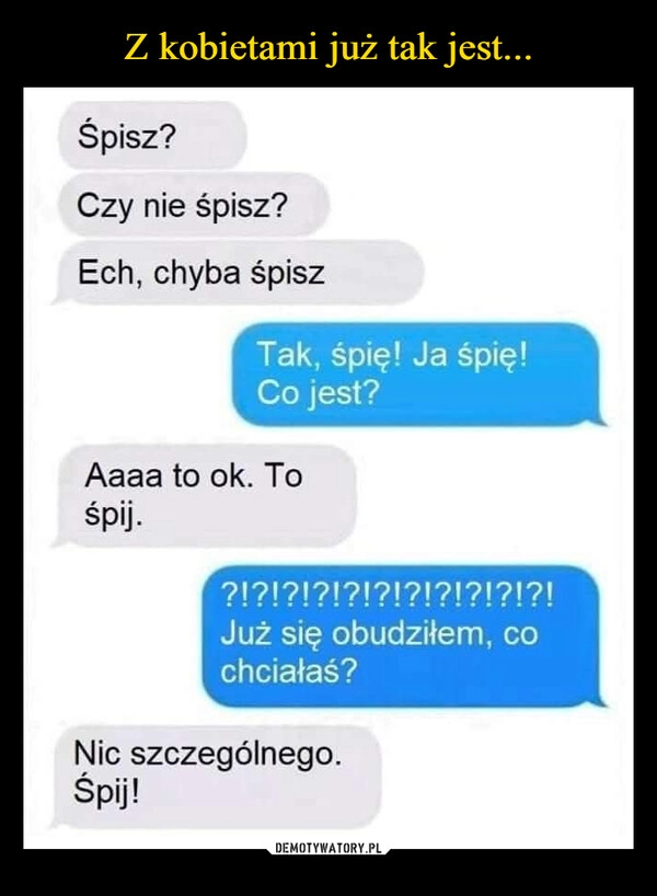 
    Z kobietami już tak jest...