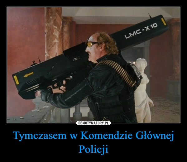 
    
Tymczasem w Komendzie Głównej Policji 